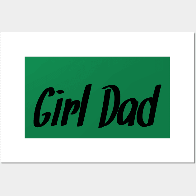 Girl Dad Wall Art by firstspacechimp